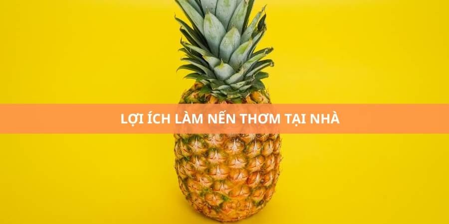 Lợi ích cách làm nến trái thơm tại nhà