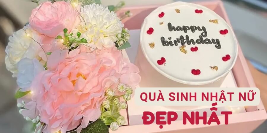 Xem thêm Vì sao nên chọn quà sinh nhật cho nữ một cách tinh tế